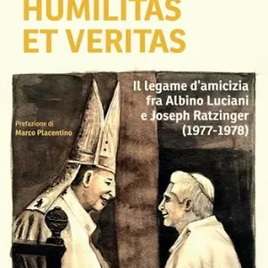 Humilitas et veritas. Il legame d’amicizia fra Albino Luciani e Joseph Ratzinger (1977-1978) Quantità Limitata