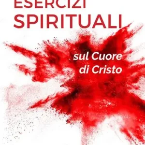 Esercizi spirituali sul cuore di Cristo Ultima Occasione