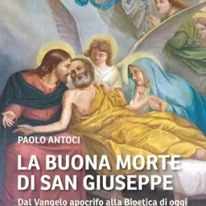 Nuova Collezione La buona morte di san Giuseppe. Dal Vangelo apocrifo alla Bioetica di oggi