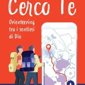 Cerco te. Orienteering tra i sentieri di Dio Prezzo Scontato