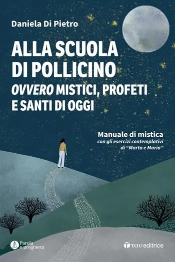Affare Alla scuola di Pollicino. Ovvero mistici, profeti e santi di oggi. Manuale di mistica