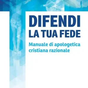Difendi la tua fede. Manuale di apologetica cristiana razionale Bestseller