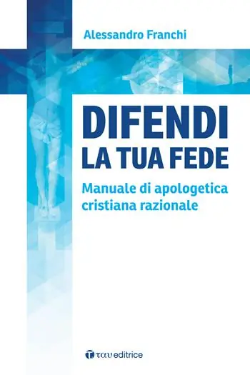 Difendi la tua fede. Manuale di apologetica cristiana razionale Bestseller