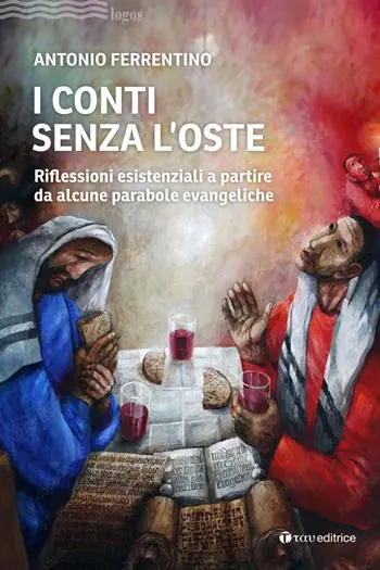 I conti senza l‘oste. Riflessioni esistenziali a partire da alcune parabole evangeliche Più Venduto
