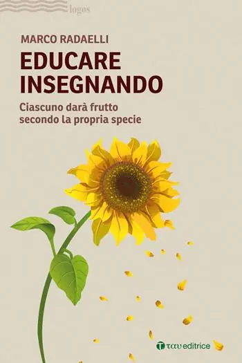 Educare insegnando. Ciascuno darà frutto secondo la propria specie Bestseller