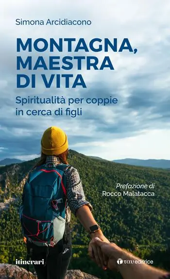 Montagna, maestra di vita. Spiritualità per coppie in cerca di figli Esclusivo