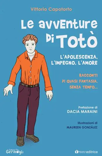 Promo Stagionale Le avventure di Totò. L‘adolescenza, l‘impegno, l‘amore. Racconti di quasi fantasia, senza tempo. Ediz. illustrata