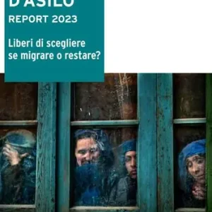 Professionale Il diritto d‘asilo. Report 2023. Liberi di scegliere se migrare o restare?