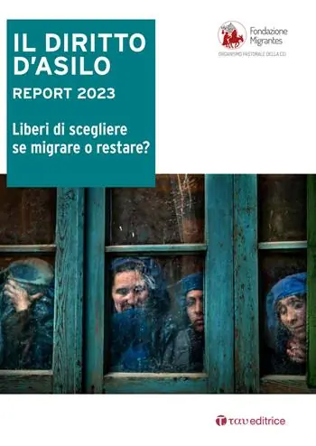 Professionale Il diritto d‘asilo. Report 2023. Liberi di scegliere se migrare o restare?