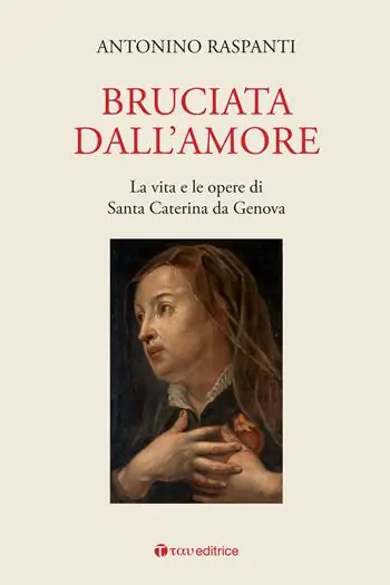Occasione Imperdibile Bruciata dall‘amore. La vita e le opere di Santa Caterina da Genova