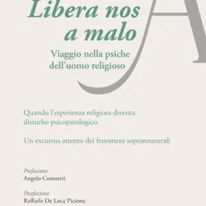 Libera nos a malo. Viaggio nella psiche dell‘uomo religioso Subito Disponibile