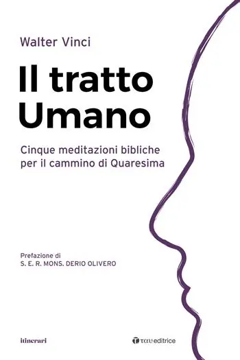 Prezzo Conveniente Il tratto umano. Cinque meditazioni bibliche per il cammino di Quaresima