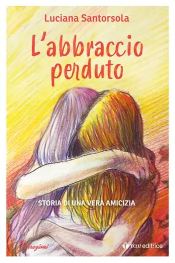 L‘abbraccio perduto. Storia di una vera amicizia Prezzo Ridotto
