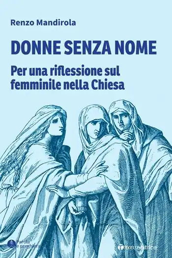 Quantità Limitata Donne senza nome. Per una riflessione sul femminile nella Chiesa