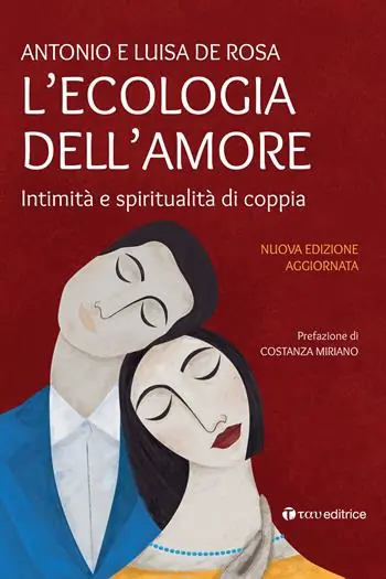 L‘ecologia dell‘amore. Intimità e spiritualità di coppia. Nuova ediz. Super Prezzo