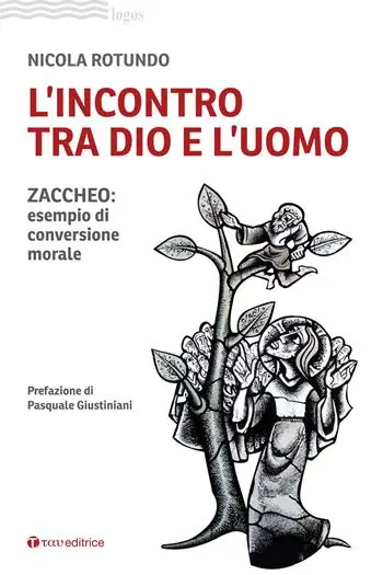 L‘incontro tra Dio e l‘uomo. Zaccheo esempio di conversione morale Compra Adesso