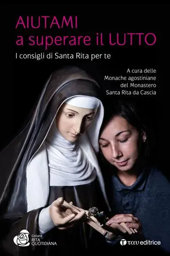 Aiutami a superare il lutto. I consigli di Santa Rita per te Più Venduto