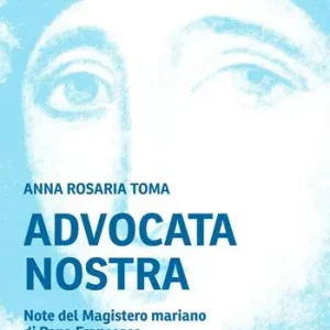 Promo Stagionale Advocata nostra. Note del Magistero mariano di Papa Francesco