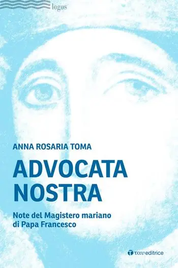 Promo Stagionale Advocata nostra. Note del Magistero mariano di Papa Francesco