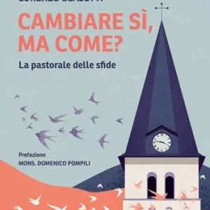 Offerta Cambiare sì, ma come? La pastorale delle sfide