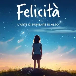 Felicità. L‘arte di puntare in alto Prezzo Di Fabbrica