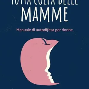 Tutta colpa delle mamme Compra Adesso