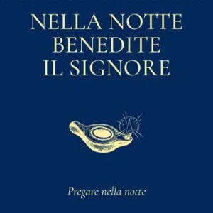 Promozione Esclusiva Nella notte benedite il Signore. Pregare nella notte