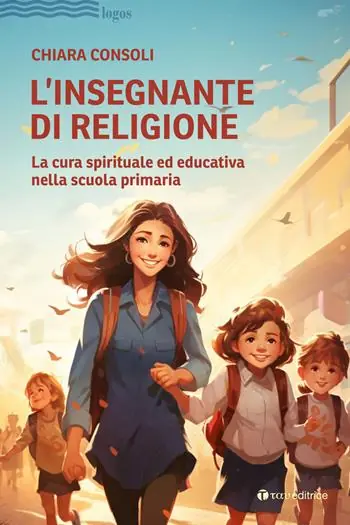 Acquista Ora L‘insegnante di religione. La cura spirituale ed educativa nella scuola primaria
