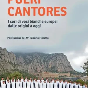 Pueri cantores. I cori di voci bianche europei dalle origini a oggi Prezzo Ridotto
