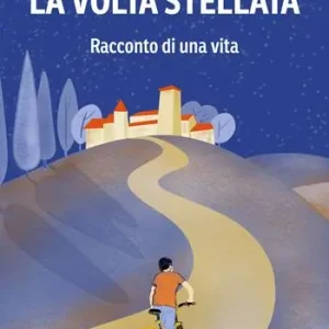 Esclusivo La volta stellata. Racconto di una vita
