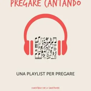 Pregare cantando. Una playlist per pregare Scelto Dai Clienti