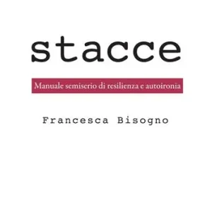 A Buon Prezzo Stacce. Manuale semiserio di resilienza e autoironia