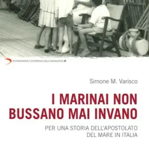 I marinai non bussano mai invano. Per una storia dell‘apostolato del mare in Italia Miglior Prezzo