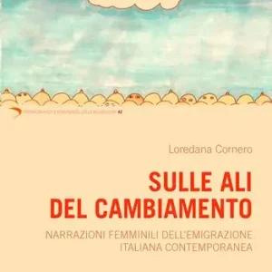 Offerta Speciale Sulle ali del cambiamento. Narrazioni femminili dell’emigrazione italiana contemporanea