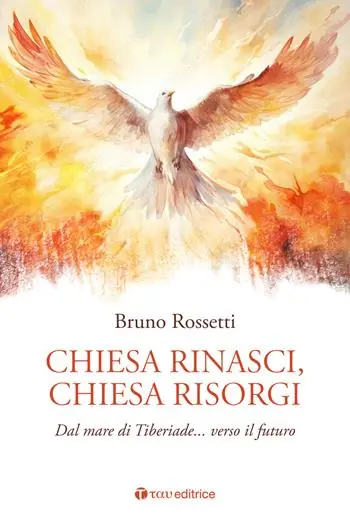 Ordina Subito Chiesa rinasci, Chiesa risorgi. Dal mare di Tiberiade… verso il futuro