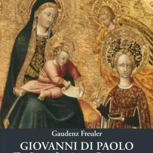Giovanni di Paolo. The onset of an artistic extravaganza. His apprenticeship and early career (1410-1426) Ultime Pezzi