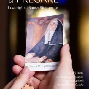 Aiutami a pregare. I consigli di Santa Rita per te Non Perdere