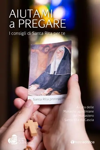 Aiutami a pregare. I consigli di Santa Rita per te Non Perdere