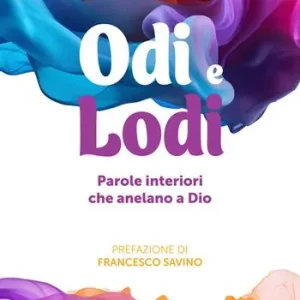 Odi e lodi. Parole interiori che anelano a Dio Più Venduto
