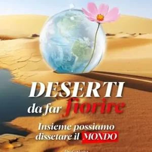 Popolare Deserti da far fiorire. Insieme possiamo dissetare il mondo