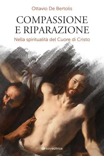 Compassione e riparazione. Nella spiritualità del Cuore di Cristo Più Venduto