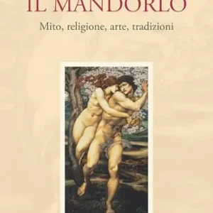 Compra Adesso Il mandorlo. Mito, religione, arte, tradizioni