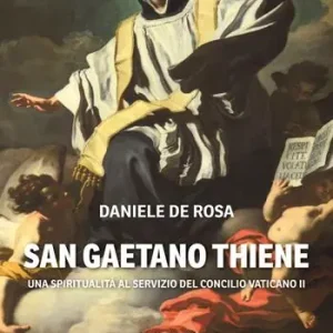 San Gaetano Thiene. Una spiritualità al servizio del Concilio Vaticano II Popolare