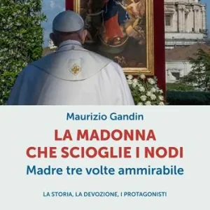 Compra Online La Madonna che scioglie i nodi, Madre tre volte ammirabile. La storia, la devozione, i protagonisti
