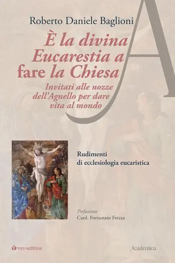 Affare È la divina eucarestia a fare la chiesa. Invitati alle nozze dell‘agnello per dare vita al mondo. Rudimenti di ecclesiologia eucaristica