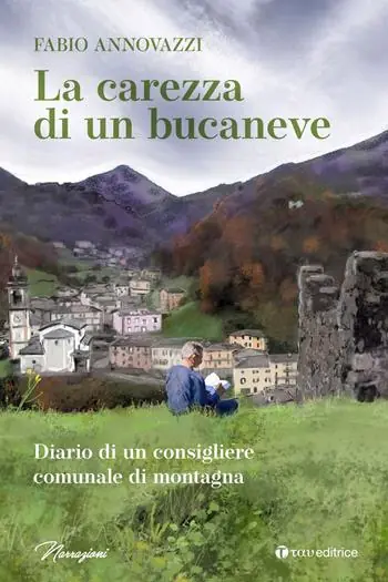 La carezza di un bucaneve. Diario di un consigliere comunale di montagna Offerta Del Giorno