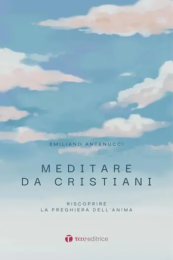 Offerta Limitata Meditare da cristiani. Riscoprire la preghiera dell‘anima