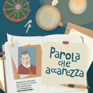 Promozione Parola che accarezza. Meditazioni itineranti per riscoprire le parole della spiritualità in compagnia di don Tonino Bello