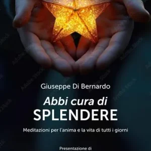 Vendita Finale Abbi cura di splendere. Meditazioni per l’anima e la vita di tutti i giorni