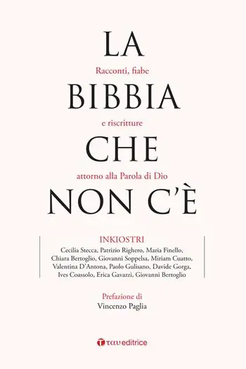 La Bibbia che non c‘è. Racconti, fiabe e riscritture attorno alla Parola di Dio Ultimissimo Modello